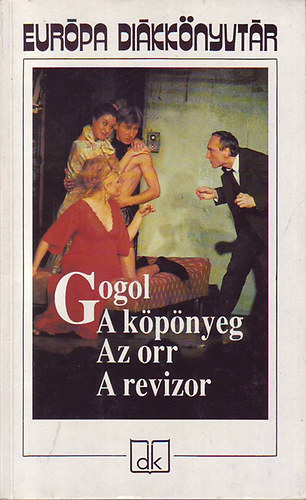 Nyikolaj Vasziljevics Gogol - A köpönyeg-Az orr-A revizor
