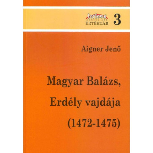 Aigner Jen� - Magyar Bal�zs, Erd�ly vajd�ja (1472-1475)