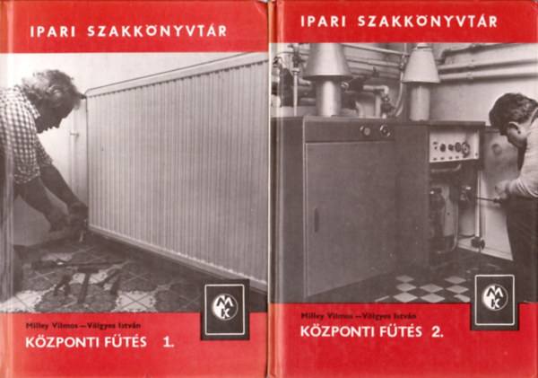 Milley Vilmos - V�lgyes Istv�n - K�zponti f�t�s I-II. (Ipari szakk�nyvt�r)