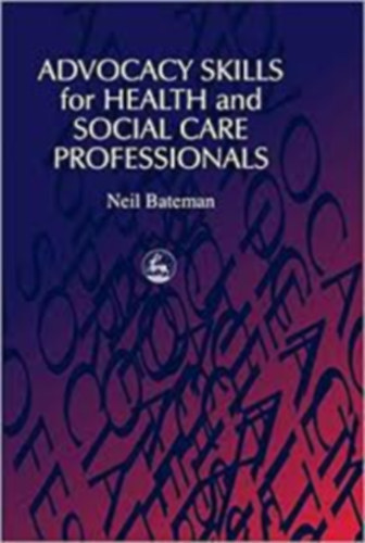 Neil Bateman - Advocacy Skills for Health and Social Care Professionals