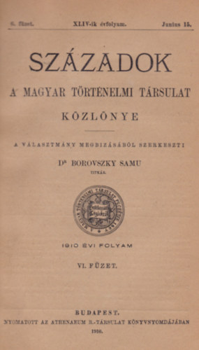 Borovszky Samu - Szzadok - A magyar trtnelmi trsulat kzlnye 1910. VI. fzet