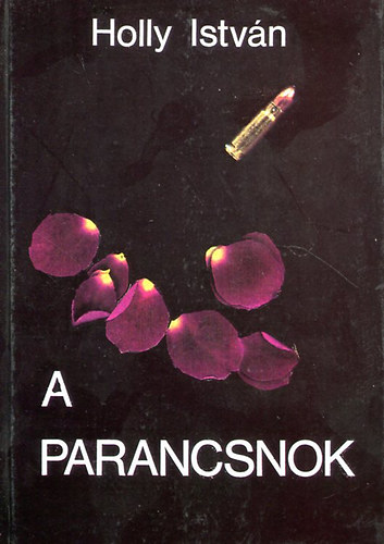 Holly Istv�n - A parancsnok