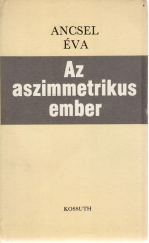 Ancsel �va - Az aszimmetrikus ember