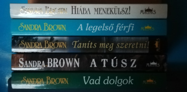 Sandra Brown - 5 db Sandra Brown-kötet: Hiába menekülsz! + A legelső férfi + Taníts meg szeretni! + A túsz + Vad dolgok