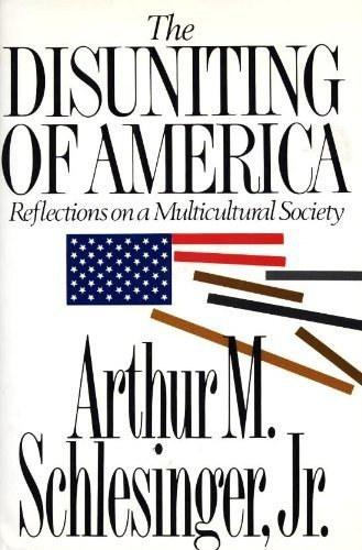 Arthur Meier Schlesinger - The Disuniting of America: Reflections on a Multicultural Society (Amerika sztvlsa: elmlkedsek egy multikulturlis trsadalomrl) angol nyelven