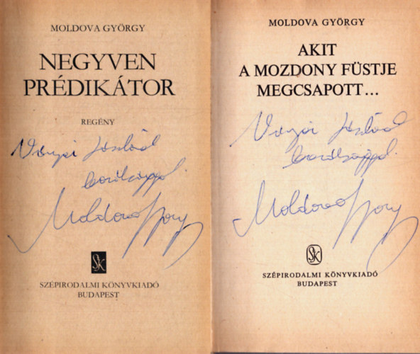 Moldova Gy�rgy - 5 db dedik�lt Moldova Gy�rgy k�tet: �gi szek�r - Akit a mozdony f�stje megcsapott... - Negyven pr�dik�tor - A jog zsoldosai - �g a Duna! (dedik�lt)