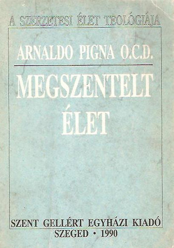 Arnoldo Pigna - Megszentelt let (A szerzetesi let teolgija)