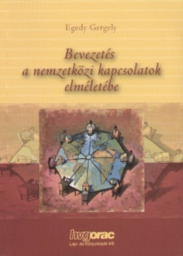 Egedy Gergely - Bevezetés a nemzetközi kapcsolatok elméletébe