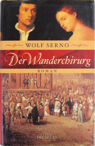 Wolf Serno - Der Wanderchirurg (Az utaz sebsz)