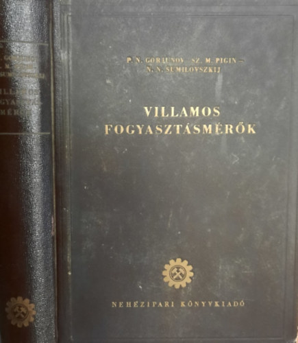 Sz. M. Pigin, N. N. Sumilovszkij P. N. Gorjunov - villamos fogyaszt�sm�r�k elm�lete, sz�m�t�sa �s szerkeszt�se