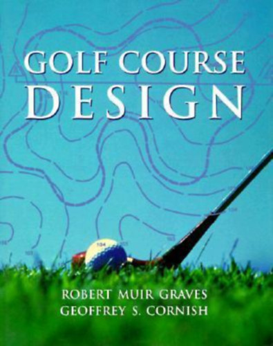Geoffrey S. Cornish Robert Muir Graves - Golf Course Design - golfplya - angol