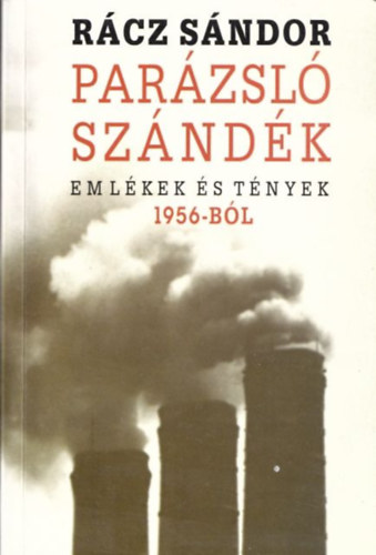 Rcz Sndor - Parzsl szndk - Emlkek s tnyek 1956-bl (dediklt)