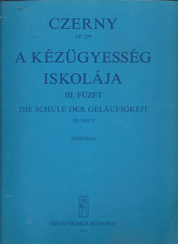 Czerny; Szendy - A kzgyessg iskolja III. fzet