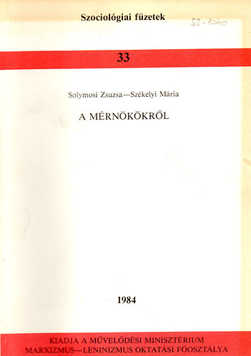 Solymosi Zsuzsanna ; Szkelyi Mria (szerk.) - A mrnkkrl - Szociolgiai fzetek 33