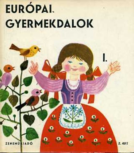 Forrai Katalin - Eurpai gyermekdalok I-II. (szak-, Nyugat- s Kzp-Eurpa + Dl- s Kelet-Eurpa