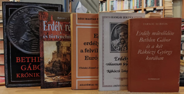 Tarnc Mrton, Tolnai Gbor, Kvry Lszl, Makkai Lszl Hangay Zoltn - 5 db Erdlyi trtnelem: Erdly rgisgei s trtnelmi emlkei; Egy erdlyi grf a felvilgosult Eurpban; Erdly mveldse Bethlen Gbor s a kt Rkczi Gyrgy korban; Erdly vlasztott fejedelme Rkczi Zsigmond;