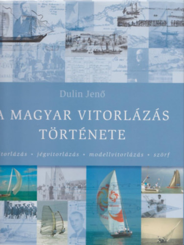 Dulin Jen - A magyar vitorlzs trtnete