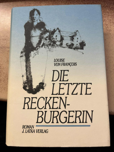 Louise von Fran�ois - Die letzte Reckenburgerin: Roman