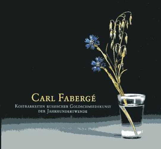 Sigrid Barten - Carl Fabergé. Kostbarkeiten russischer Goldschmiedekunst der Jahrhundertwerke