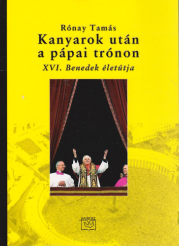 Rnay Tams - Kanyarok utn a ppai trnon - XVI. Benedek lettja