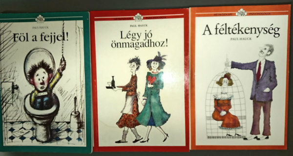 Paul Hauck - (3db) Paul Hauck H�tk�znapi Pszichol�gia: F�l a fejjel! + L�gy j� �nmagadhoz! + A f�lt�kenys�g