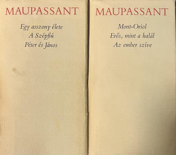Fordítók: Benedek Marcell Benyhe János Illés Endre Guy De Maupassant - Guy de Maupassant összes regényei két kötetben (Egy asszony élete / A szépfiú / Mont-Oriol / Péter és János / Erős mint a halál / Az ember szíve)