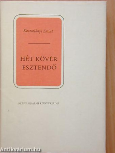SZERZŐ Kosztolányi Dezső - SZERKESZTŐ Réz Pál - Hét kövér esztendő - Kosztolányi Dezső összes novellái 3.