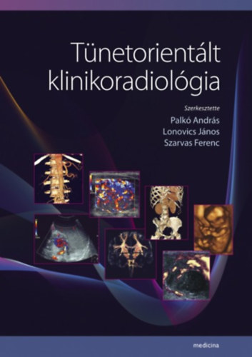 Palk Andrs; Szarvas Ferenc  (szerk.) - Tnetorientlt klinikoradiolgia