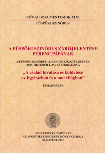 Dr. N�meth L�szl� Imre  (szerk.) - A p�sp�ki szin�dus z�r�jelent�se Ferenc P�p�nak