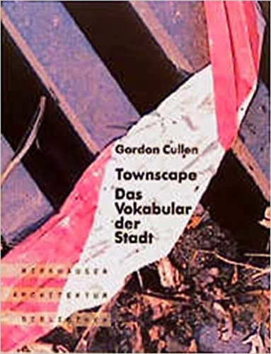 Cordon Cullen - Townscape: Das Vokabular der Stadt