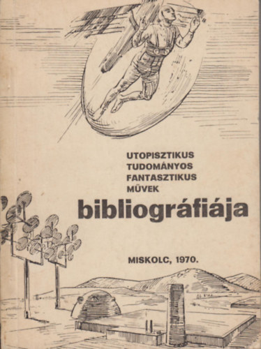 Csiszr Joln  (szerk.) - Utpisztikus, tudomnyos-fantasztikus mvek bibliogrfija