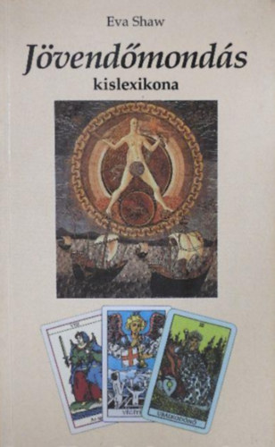 Eva Shaw - J�vend�mond�s kislexikona  - (J�sl�sok az asztrol�gi�t�l a zoomanci�ig)