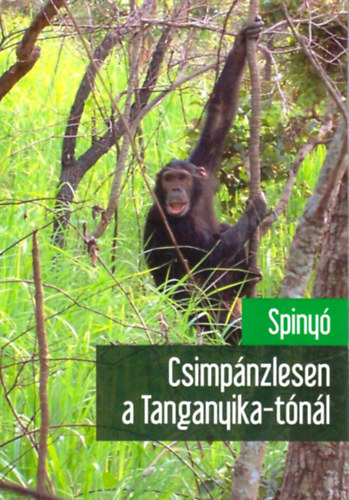 Spindler Zsolt  (Spiny) - Csimpnzlesen a Tanganyika-tnl