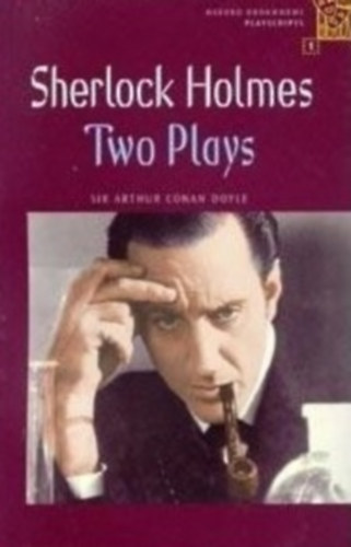 Sir Arthur Conan Doyle - Sherlock holmes - Two Plays