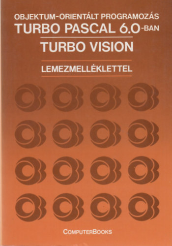 Benk-Kiss-Tth - Objektum-orientlt programozs Turbo Pascal 6.0-ban - Turbo Vision