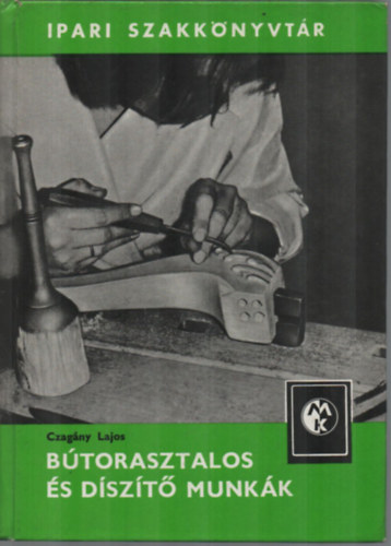 Czagny Lajos - Btorasztalos s dszt munkk