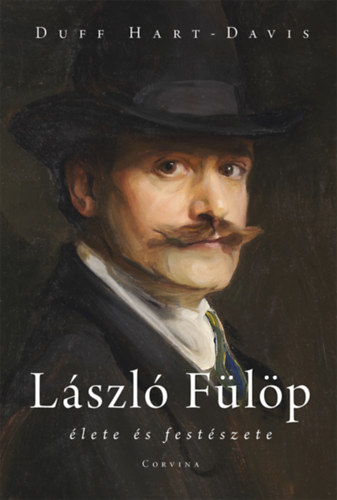 Duff Hart-davis - L�szl� F�l�p �lete �s fest�szete
