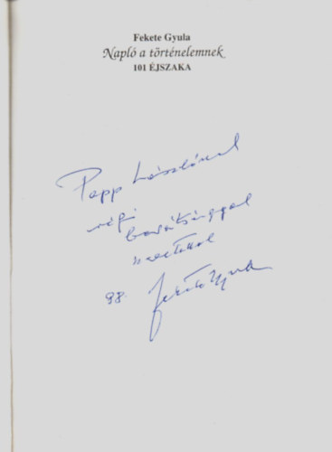 Fekete Gyula - Napl a trtnelemnek 101 jszaka. -Dediklt.