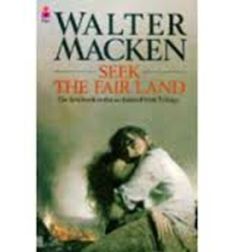 Walter Macken - Seek the Fair Land