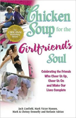 Jack Canfield-Mark Victor Hansen - Chicken Soup for the Girlfriend's  Soul
