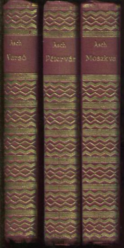 Schalom Asch - Moszkva, P�terv�r, Vars�  (I-III. k�tet.)