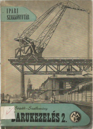 Bog�ti-Szathm�ry - Darukezel�s I-II.