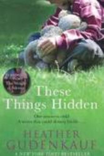 Heather Gudenkauf - These Things Hidden