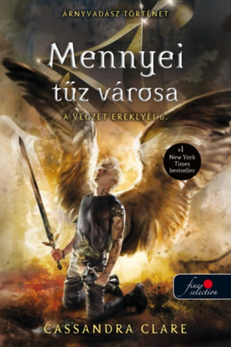 Cassandra Clare - Mennyei tűz városa - A végzet ereklyéi 6.