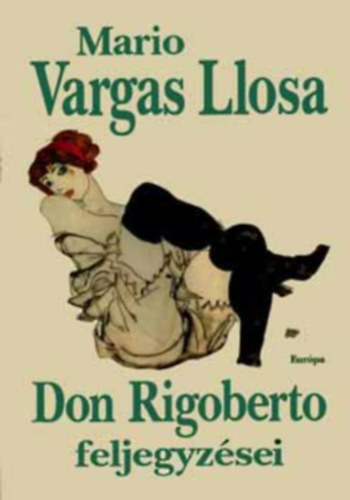 M. Nagy Mikls  Mario Vargas Llosa (szerk.), Szilgyi Mihly (ford.), Timr Lszl (lektor) - Don Rigoberto feljegyzsei (Los cuadernos de don Rigoberto) - Szilgyi Mihly fordtsban
