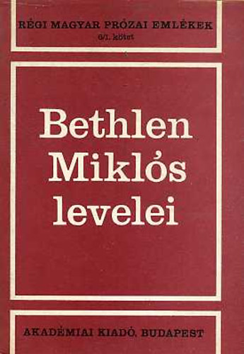 Jankovics Jzsef  (Szerk.) - Bethlen Mikls levelei (rgi magyar przai emlkek 6/1.)