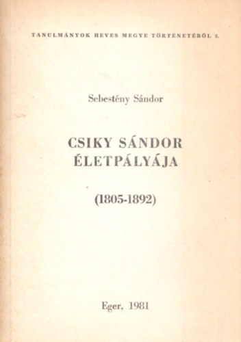 Sebestyn Sndor - Csiky Sndor letplyja (1805-1892)