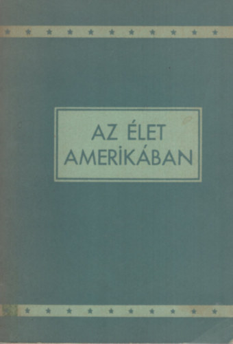 Az �let Amerik�ban - T�j�koztat� K�zik�nyv az Egyes�lt �llamok Bev�ndorl�i R�sz�re