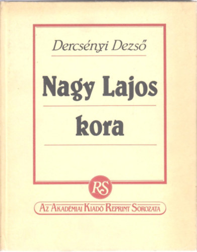 Dercsnyi Dezs - Nagy Lajos kora