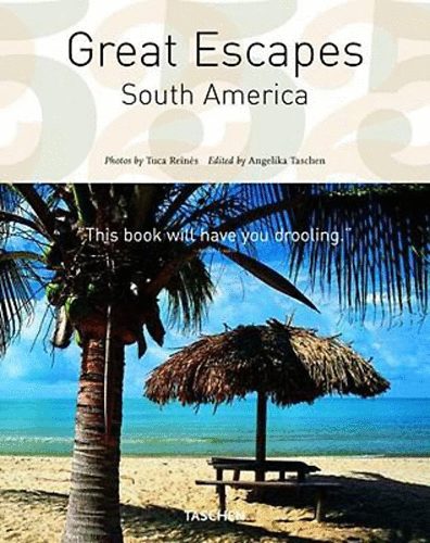 Tuca Rein�s; Christiane Reiter - Great Escapes South America